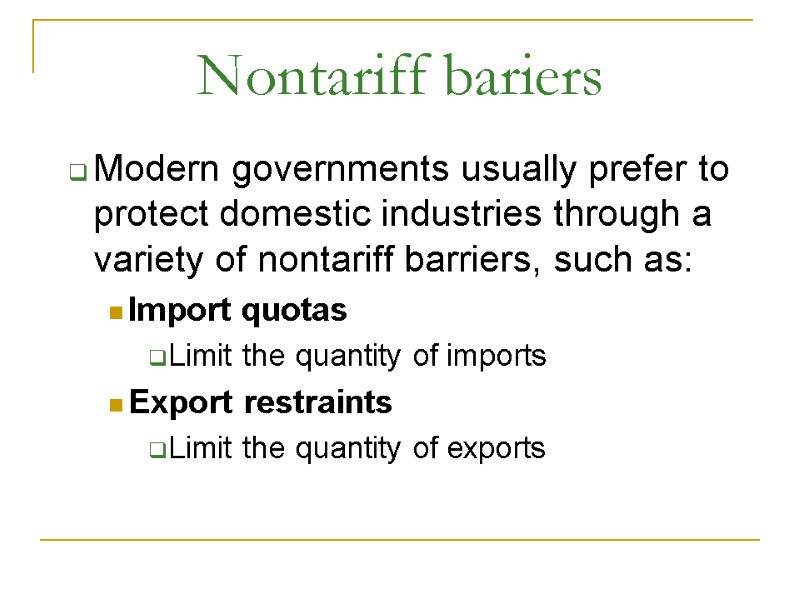 Modern governments usually prefer to protect domestic industries through a variety of nontariff barriers,
